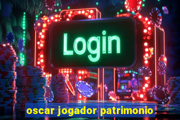 oscar jogador patrimonio